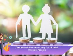 Cara Menentukan Saham yang Cocok untuk Investasi Pensiun