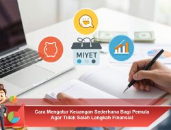Cara Mengatur Keuangan Sederhana Bagi Pemula Agar Tidak Salah Langkah Finansial