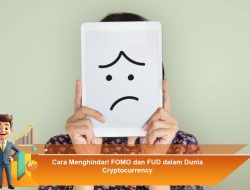 Cara Menghindari FOMO dan FUD dalam Dunia Cryptocurrency