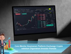 Cara Menilai Keamanan Platform Exchange Crypto sebelum Digunakan Investor Pemula