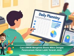 Cara UMKM Mengelola Bisnis Mikro Dengan Perencanaan Harian Lebih Terarah Jelas