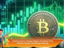 Cryptocurrency sebagai Bagian Portofolio Perlu Dikelola dengan Perhitungan Matang