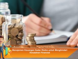 Manajemen Keuangan Sadar Risiko untuk Menghindari Kesalahan Finansial