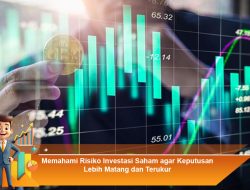 Memahami Risiko Investasi Saham agar Keputusan Lebih Matang dan Terukur