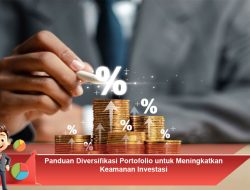 Panduan Diversifikasi Portofolio untuk Meningkatkan Keamanan Investasi