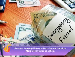 Panduan Lengkap Mengatur Dana Darurat Sebelum Mulai Berinvestasi di Saham