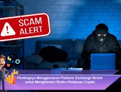 Pentingnya Menggunakan Platform Exchange Resmi untuk Menghindari Risiko Penipuan Crypto