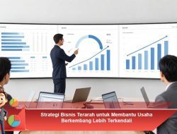 Strategi Bisnis Terarah untuk Membantu Usaha Berkembang Lebih Terkendali