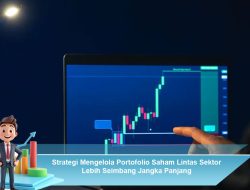 Strategi Mengelola Portofolio Saham Lintas Sektor Lebih Seimbang Jangka Panjang