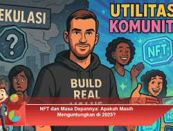 NFT dan Masa Depannya: Apakah Masih Menguntungkan di 2025?
