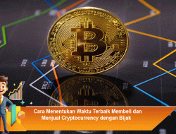 Cara Menentukan Waktu Terbaik Membeli dan Menjual Cryptocurrency dengan Bijak