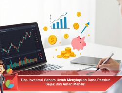 Tips Investasi Saham Untuk Menyiapkan Dana Pensiun Sejak Dini Aman Mandiri
