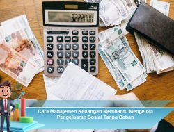 Cara Manajemen Keuangan Membantu Mengelola Pengeluaran Sosial Tanpa Beban