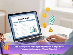 Cara Manajemen Keuangan Membantu Menghindari Kebocoran Anggaran Tanpa Disadari