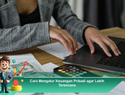Cara Mengatur Keuangan Pribadi agar Lebih Terencana