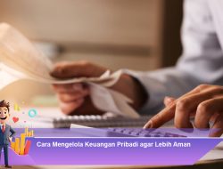 Cara Mengelola Keuangan Pribadi agar Lebih Aman
