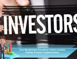 Cara Menghindari Kesalahan Umum Investor Pemula di Dunia Cryptocurrency
