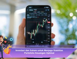 Investasi dan Saham untuk Menjaga Stabilitas Portofolio Keuangan Optimal