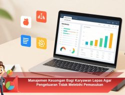 Manajemen Keuangan Bagi Karyawan Lepas Agar Pengeluaran Tidak Melebihi Pemasukan