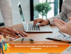 Manajemen Keuangan untuk Mengelola Dana Kebutuhan