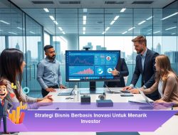 Strategi Bisnis Berbasis Inovasi Untuk Menarik Investor