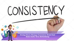 Strategi Bisnis Menjaga Konsistensi Brand Saat Skala Usaha Terus Berkembang