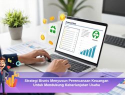 Strategi Bisnis Menyusun Perencanaan Keuangan Untuk Mendukung Keberlanjutan Usaha