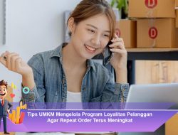 Tips UMKM Mengelola Program Loyalitas Pelanggan Agar Repeat Order Terus Meningkat