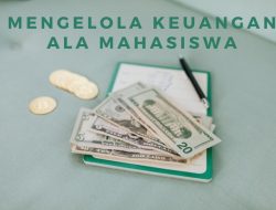 Cara Manajemen Keuangan Bagi Mahasiswa Agar Bisa Mengatur Uang Saku Lebih Efektif